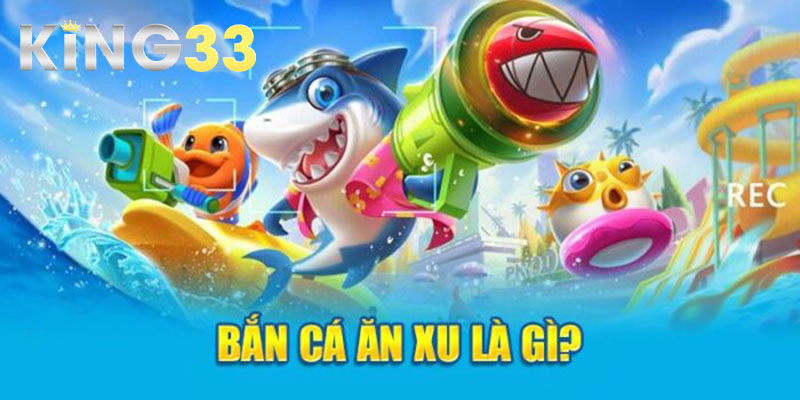 Đặc điểm nổi bật của Bắn Cá King33